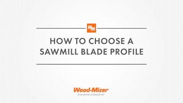 How To Choose a Sawmill Blade Profile